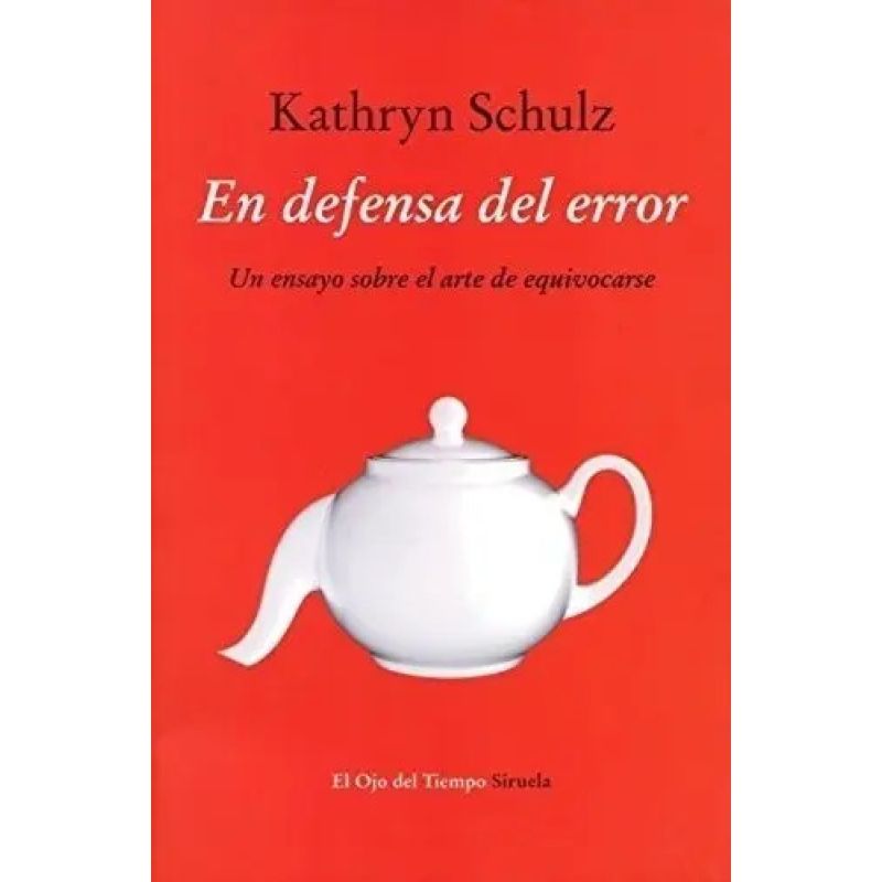 EN DEFENSA DEL ERROR - UN ENSAYO SOBRE EL ARTE DE EQUIVOCARSE