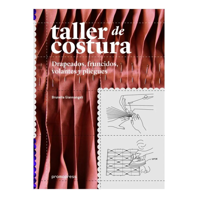 TALLER DE COSTURA - DRAPEADOS, FRUNCIDOS, VOLANTES Y PLIEGUES (Nuevo)