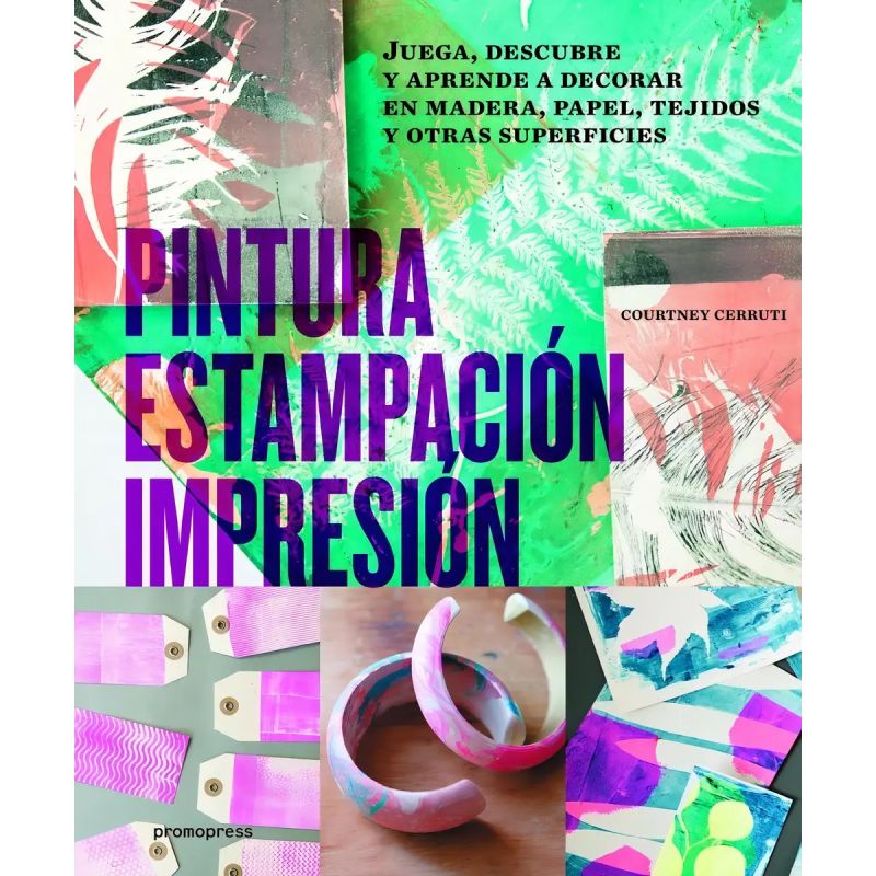 PINTURA ESTAMPACION IMPRESION - JUEGA, DESCUBRE Y APRENDE A DECORAR EN MADERA, PAPEL, TEJIDOS Y OTRAS SUPERFICIES (Nuevo)
