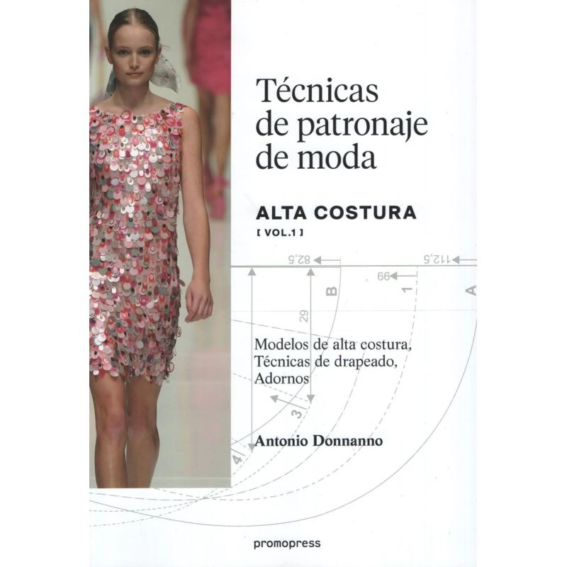TECNICAS DE PATRONAJE DE MODA ALTA COSTURA VOL. 1 (Nuevo)