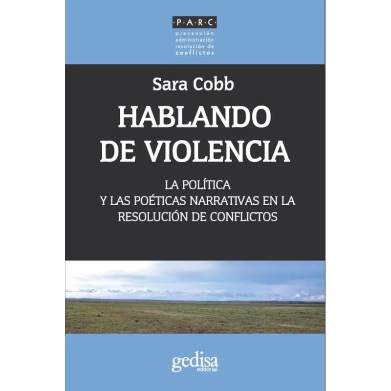 HABLANDO DE VIOLENCIA - LA POLITICA Y LAS POETICAS NARRATIVAS EN LA RESOLUCION DE CONFLICTOS (Nuevo)