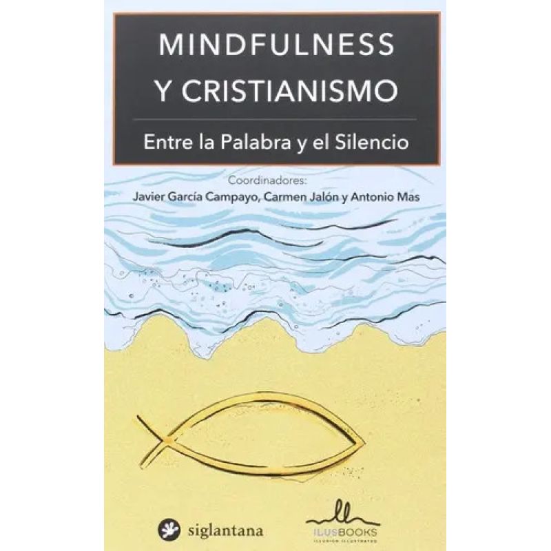 MINDFULNESS Y CRISTIANISMO - ENTRE LA PALABRA Y EL SILENCIO (Nuevo)