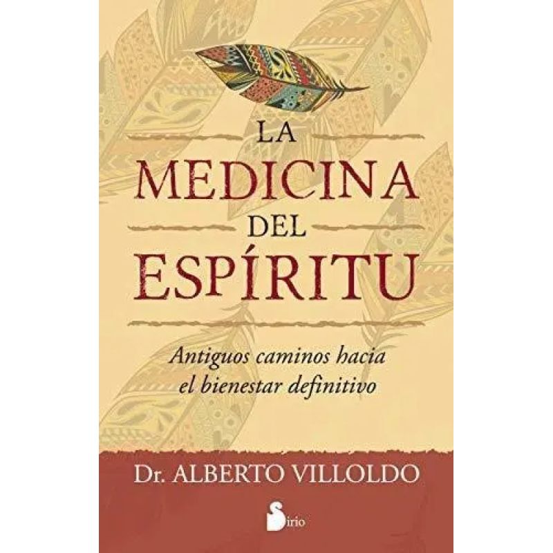 MEDICINA DEL ESPIRITU, LA - ANTIGUOS CAMINOS HACIA EL BIENESTAR DEFINITIVO (Nuevo)