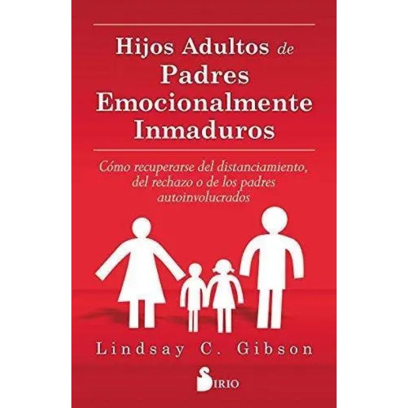 HIJOS ADULTOS DE PADRES EMOCIONALMENTE INMADUROS (Nuevo)
