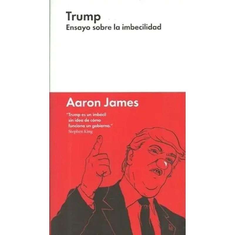 TRUMP - ENSAYO SOBRE LA IMBECILIDAD (Nuevo)