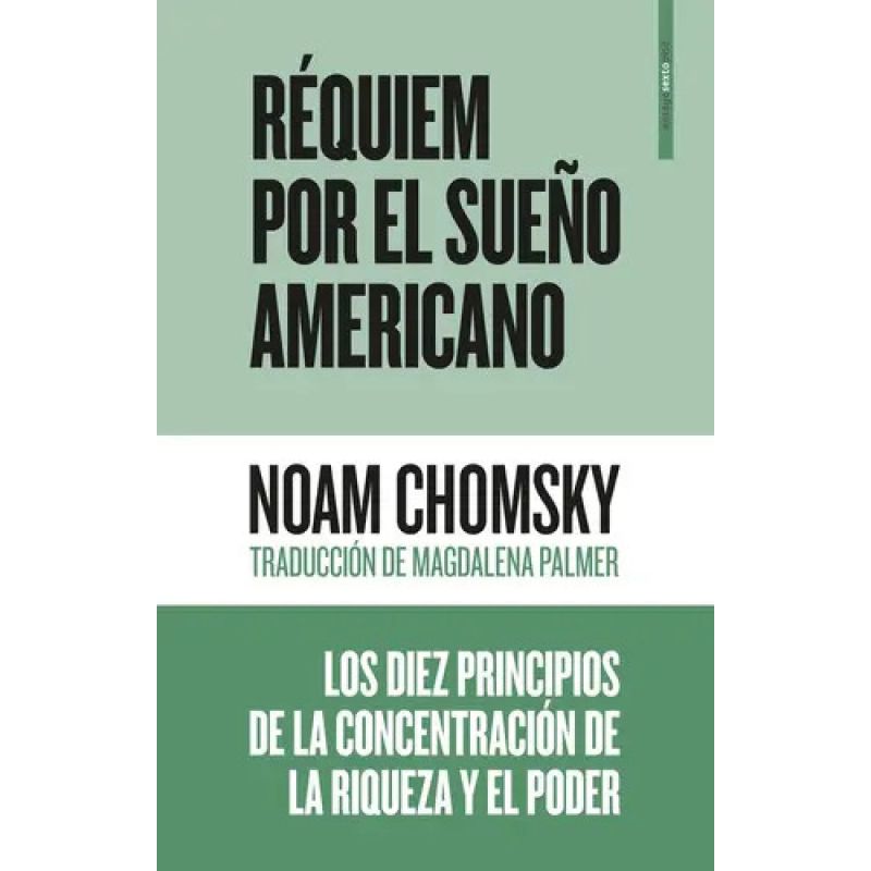 REQUIEM POR EL SUEÑO AMERICANO - LOS DIEZ PRINCIPIOS DE LA CONCENTRACION DE LA RIQUEZA Y EL PODER (Nuevo)