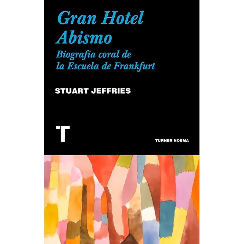 GRAN HOTEL ABISMO. BIOGRAFIA CORAL DE LA ESCUELA DE FRANKFURT (Nuevo)