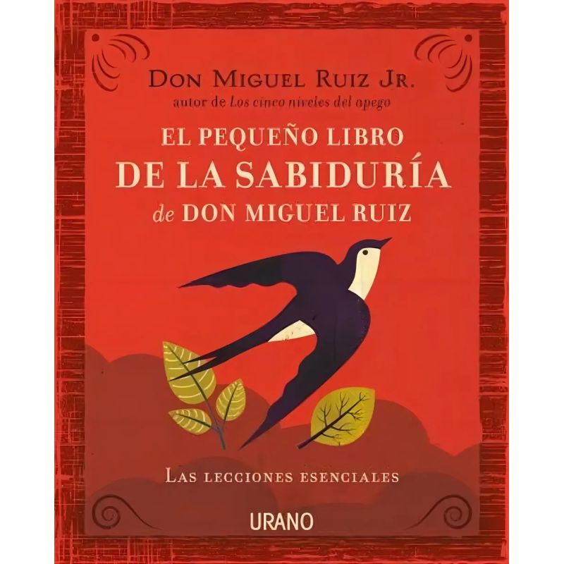 PEQUEÑO LIBRO DE LA SABIDURIA DE DON MIGUEL RUIZ, EL (Nuevo)