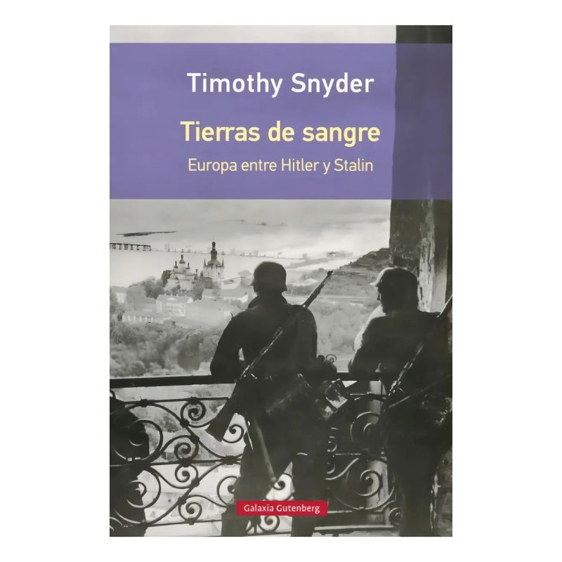 TIERRAS DE SANGRE - EUROPA ENTRE HITLER Y STALIN