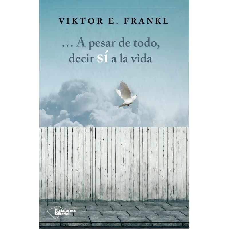 A PESAR DE TODO DECIR SI A LA VIDA (Nuevo)