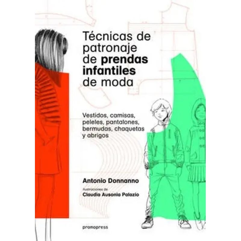 TECNICAS DE PATRONAJE DE PRENDAS INFANTILES DE MODA (Nuevo)