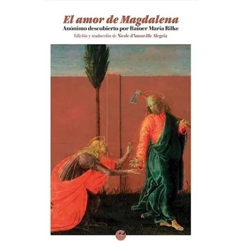 AMOR DE MAGDALENA, EL - ANONIMO DESCUBIERTO POR RAINER MARIA RILKE (Nuevo)