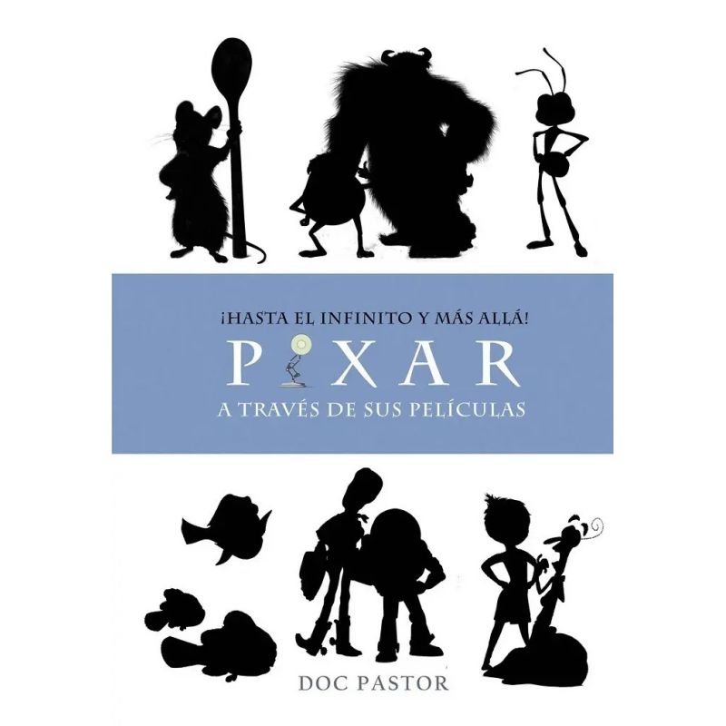HASTA EL INFINITO Y MAS ALLA! PIXAR A TRAVES DE SUS PELICULAS - TD (Nuevo)