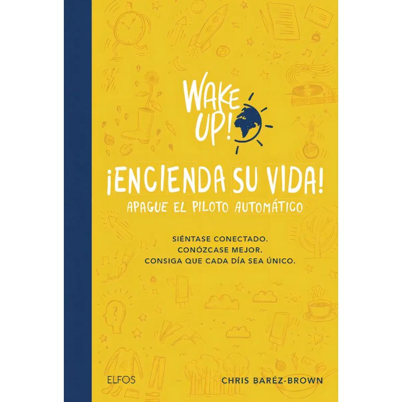 WAKE UP! ENCIENDA SU VIDA. APAGUE EL PILOTO AUTOMATICO (Nuevo)