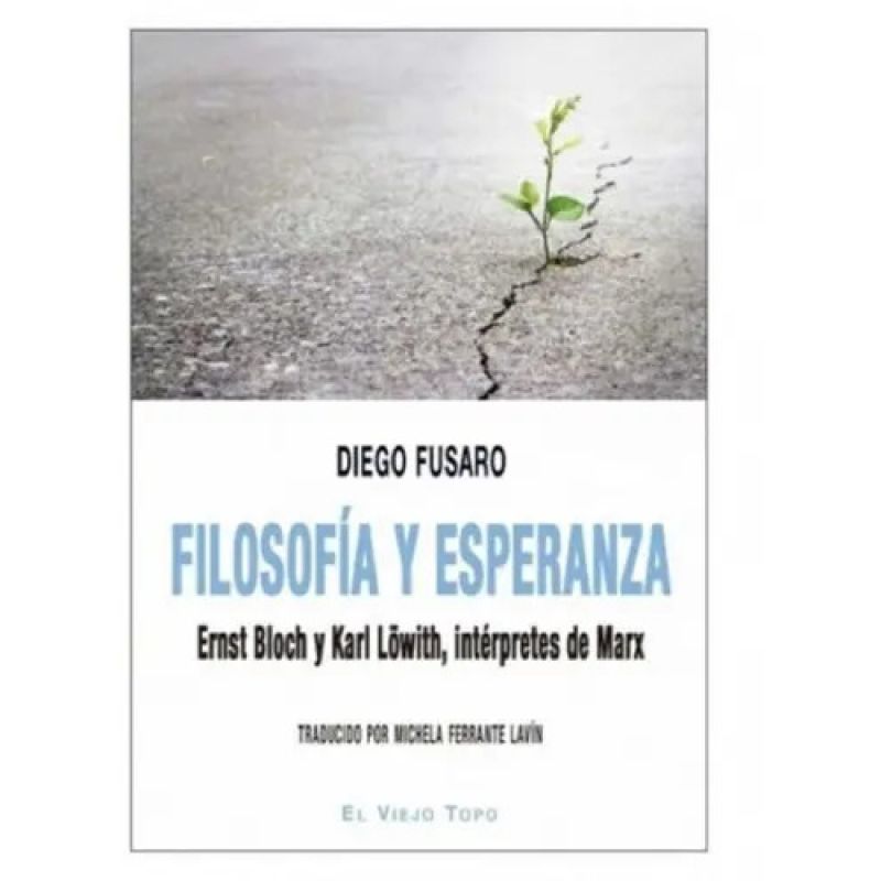 FILOSOFIA Y ESPERANZA - ERNST BLOCH Y KARL LOWITH, INTERPRETES DE MARX (Nuevo)