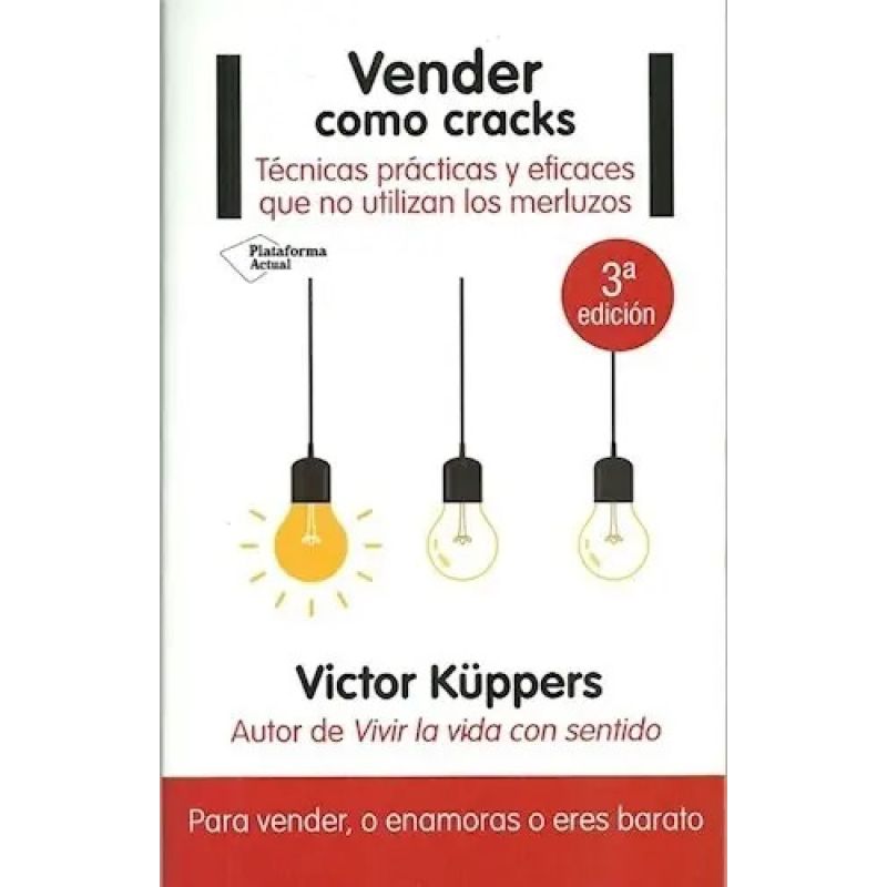 VENDER COMO CRACKS - TECNICAS PRACTICAS Y EFICACES QUE NO UTILIZAN LOS MERLUZOS (Nuevo)