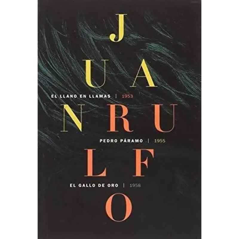 LLANO EN LLAMAS, EL / PEDRO PARAMO / EL GALLO DE ORO - JUAN RULFO (Nuevo)