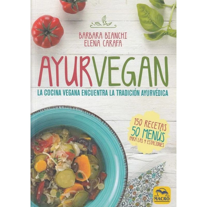 AYURVEGAN - LA COCINA VEGANA ENCUENTRA LA TRADICION AYURVEDICA (Nuevo)