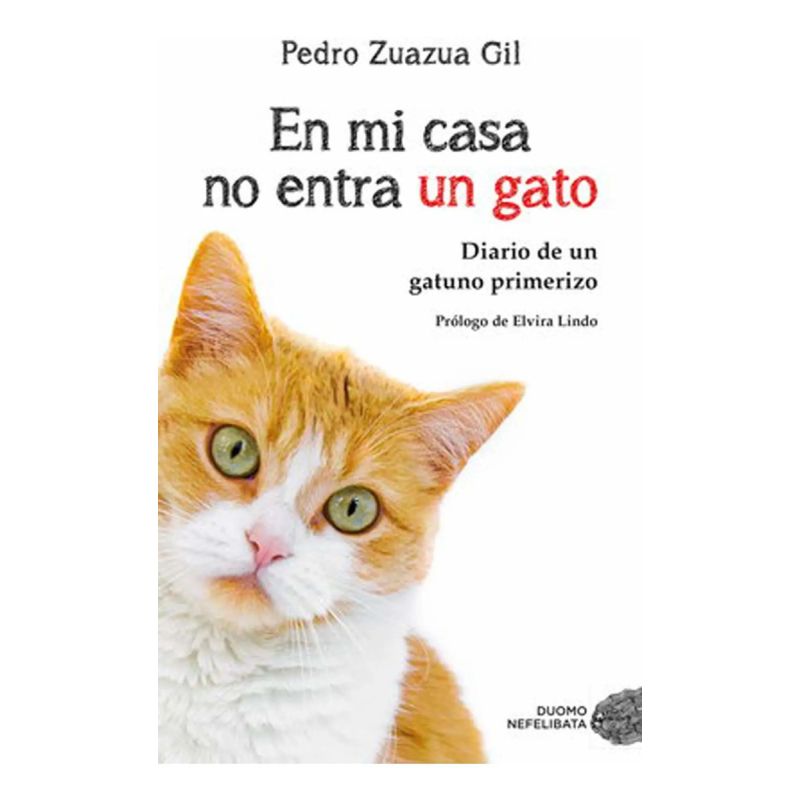 EN MI CASA NO ENTRA UN GATO - DIARIO DE UN GATUNO PRIMERIZO