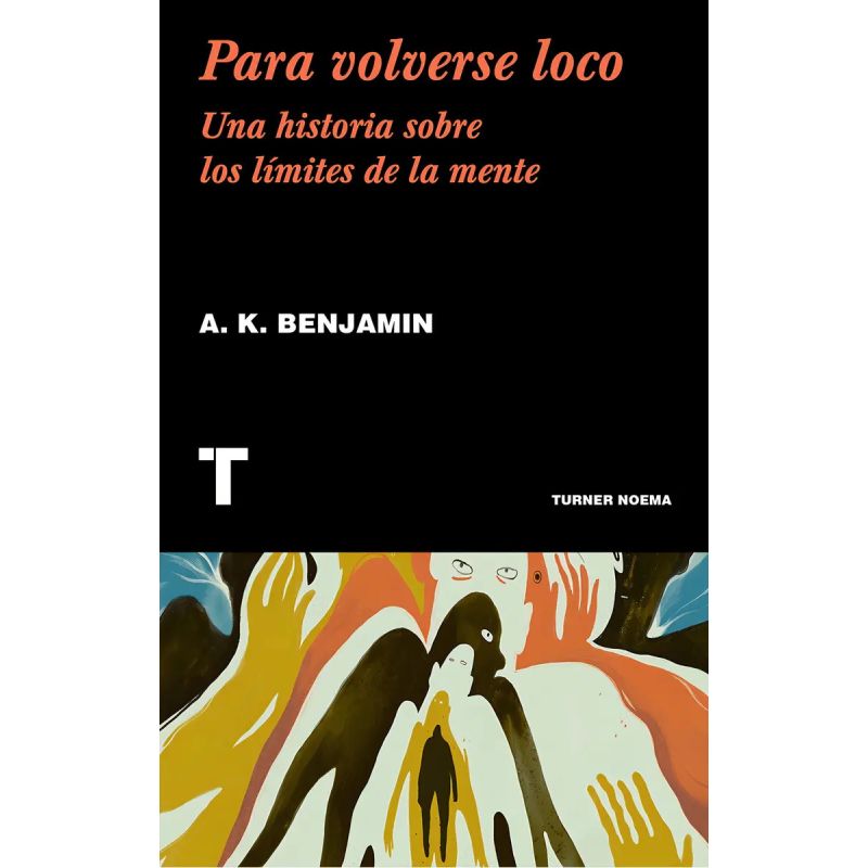 PARA VOLVERSE LOCO - UNA HISTORIA SOBRE LOS LIMITES DE LA MENTE (Nuevo)