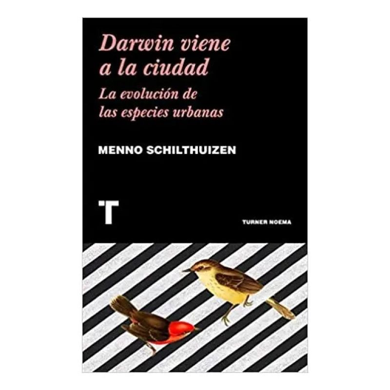 DARWIN VIENE A LA CIUDAD. LA EVOLUCION DE LAS ESPECIES URBANAS (Nuevo)