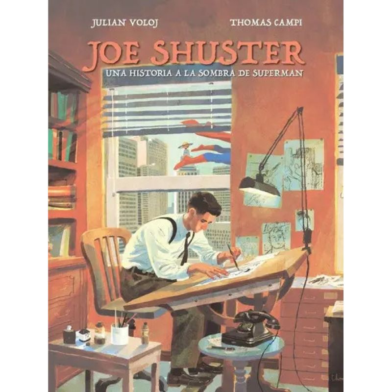 JOE SHUSTER - UNA HISTORIA A LA SOMBRA DE SUPERMAN (Nuevo)