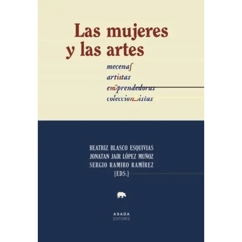 MUJERES Y LAS ARTES, LAS - MECENAS, ARTISTAS, EMPRENDEDORAS, COLECCIONISTAS (Nuevo)