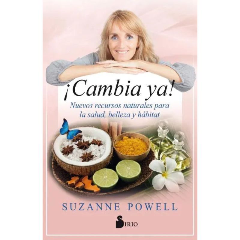 CAMBIA YA! - NUEVOS RECURSOS NATURALES PARA LA SALUD, BELLEZA Y HABITAT (Nuevo)