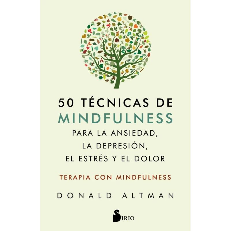 50 TECNICAS DE MINDFULNESS PARA LA ANSIEDAD, LA DEPRESION, EL ESTRES Y EL DOLOR (Nuevo)