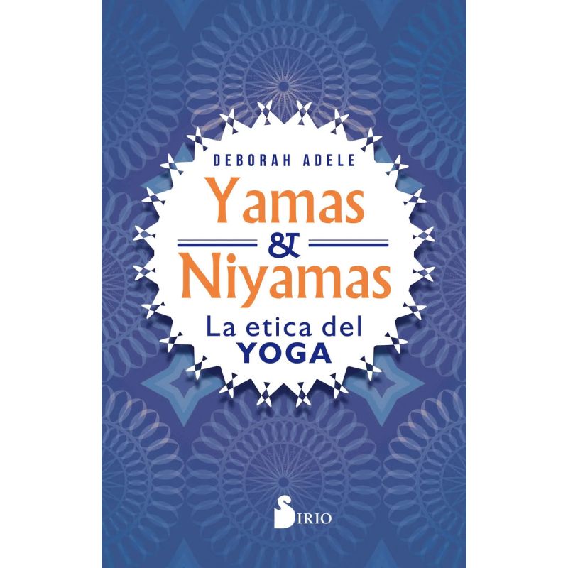 YAMAS Y NIYAMAS. LA ETICA DEL YOGA (Nuevo)