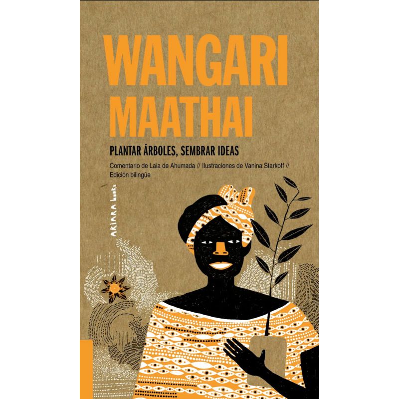 WANGARI MAATHAI - PLANTAR ARBOLES, SEMBRAR IDEAS - ED. BILINGUE (Nuevo)