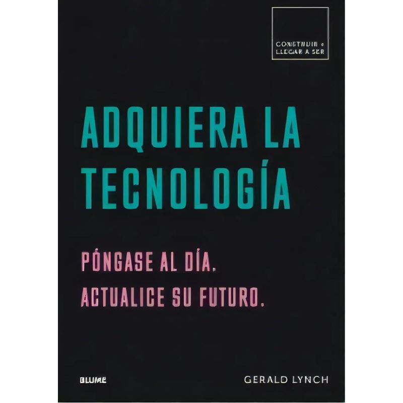 ADQUIERA LA TECNOLOGIA