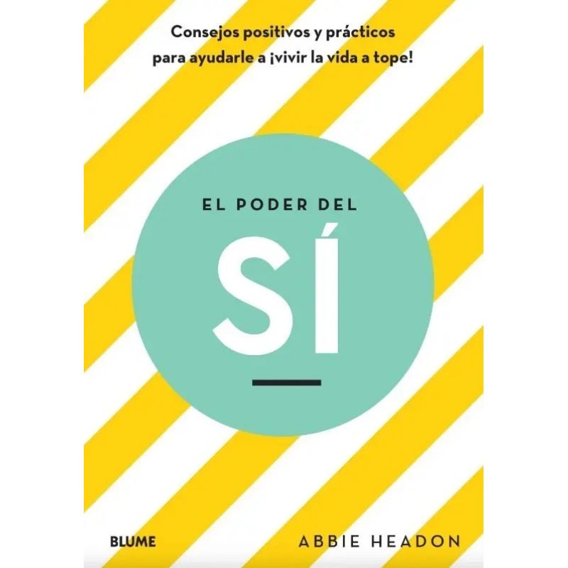 PODER DEL SI, EL - CONSEJOS POSITIVOS Y PRACTICOS PARA AYUDARLE A VIVIR LA VIDA A TOPE (Nuevo)