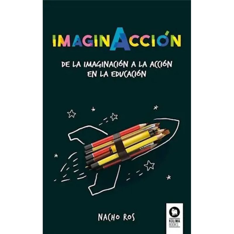 IMAGINACCION. DE LA IMAGINACION A LA ACCION EN LA EDUCACION (Nuevo)