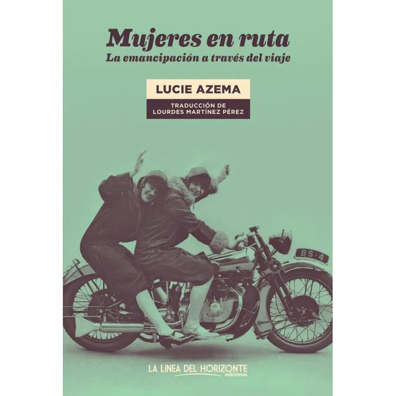 MUJERES EN RUTA - LA EMANCIPACION A TRAVES DEL VIAJE (Nuevo)