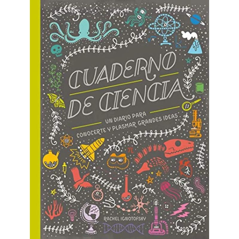 CUADERNO DE CIENCIA - UN DIARIO PARA CONOCERTE Y PLASMAR GRANDES IDEAS (Nuevo)