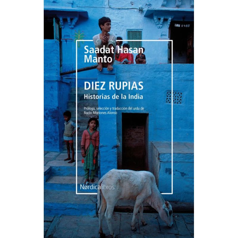 DIEZ RUPIAS - HISTORIAS DE LA INDIA (Nuevo)
