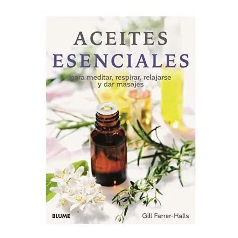 ACEITES ESENCIALES - PARA MEDITAR, RESPIRAR, RELAJARSE Y DAR MASAJES (TD) (Nuevo)