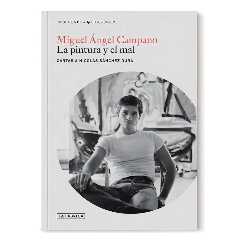 MIGUEL ANGEL CAMPANO. LA PINTURA Y EL MAL (Nuevo)