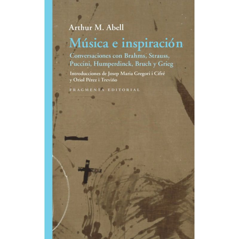 MUSICA E INSPIRACION - CONVERSACIONES CON BRAHMS, STRAUSS, PUCCINI, HUMPERDINCK, BRUCH Y GRIEG (Nuevo)