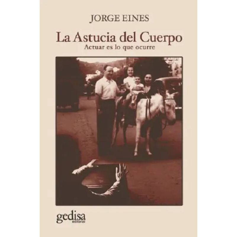 ASTUCIA DEL CUERPO, LA - ACTUAR ES LO QUE OCURRE (Nuevo)