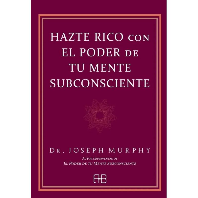 HAZTE RICO CON EL PODER DE TU MENTE SUBCONSCIENTE (Nuevo)
