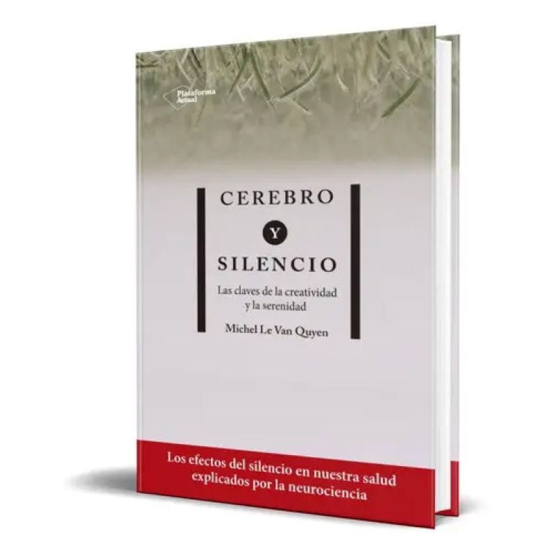 CEREBRO Y SILENCIO - LAS CLAVES DE LA CREATIVIDAD Y LA SERENIDAD (Nuevo)