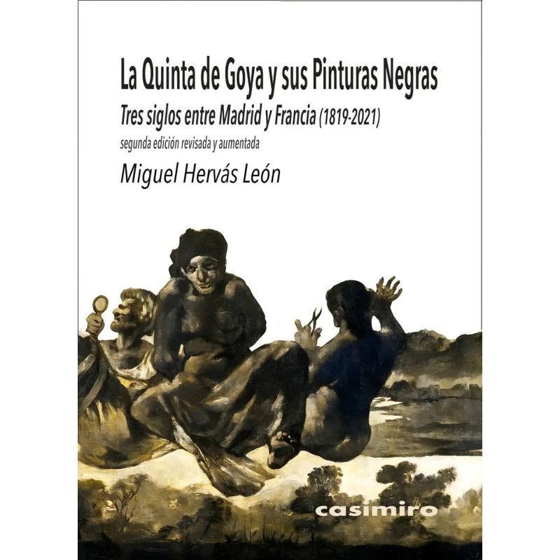 QUINTA DE GOYA Y SUS PINTURAS NEGRAS, LA - TRES SIGLOS ENTRE MADRID Y FRANCIA (1819-2019) - 2/ED (Nuevo)