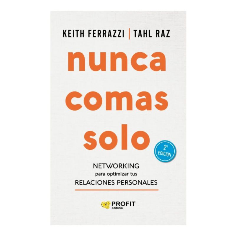 NUNCA COMAS SOLO 2/ED. - NETWORKING PARA OPTIMIZAR TUS RELACIONES PERSONALES (Nuevo)