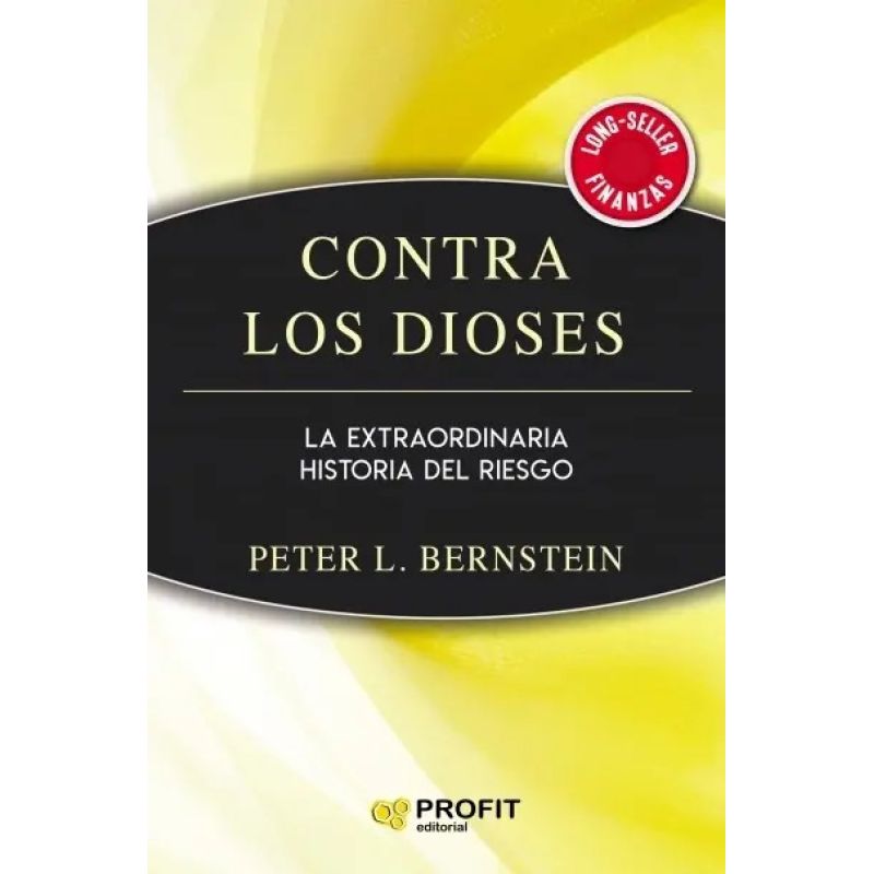CONTRA LOS DIOSES - LA EXTRAORDINARIA HISTORIA DEL RIESGO (Nuevo)