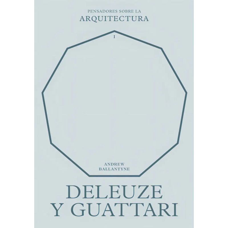 DELEUZE Y GUATTARI - PENSADORES SOBRE LA ARQUITECTURA 1 (Nuevo)