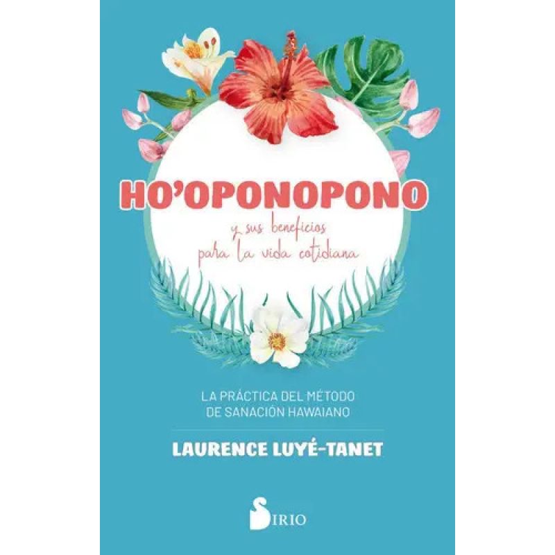 HO'OPONOPONO Y SUS BENEFICIOS PARA LA VIDA COTIDIANA (Nuevo)