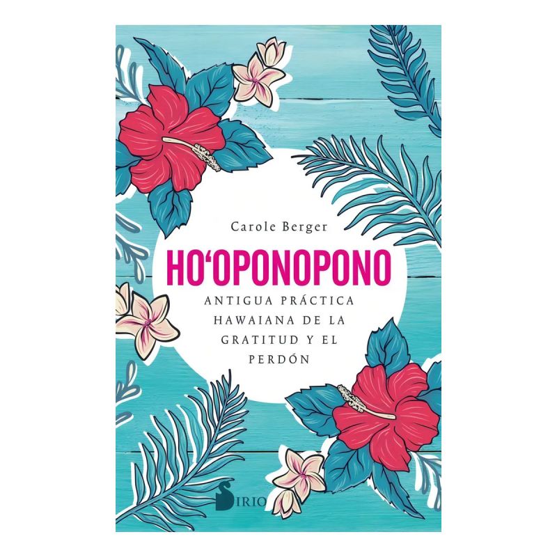 HO'OPONOPONO - ANTIGUA PRACTICA HAWAIANA DE LA GRATITUD Y EL PERDON (Nuevo)