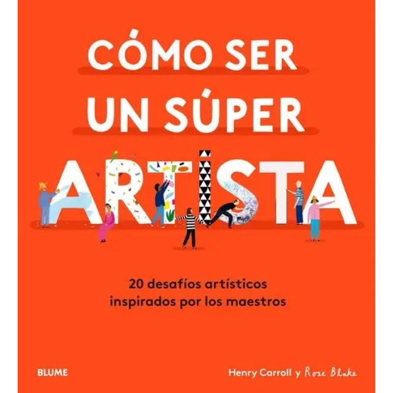 COMO SER UN SUPER ARTISTA - 20 DESAFIOS ARTISTICOS (Nuevo)
